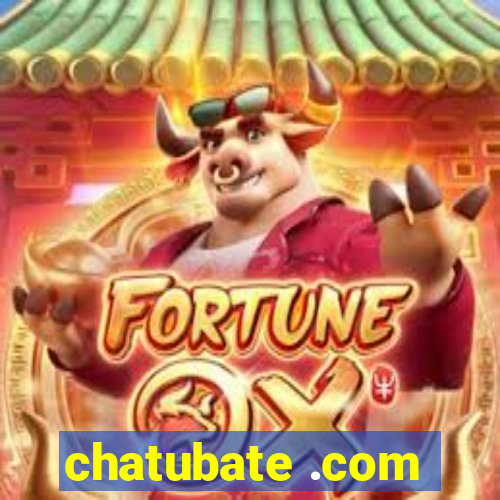 chatubate .com